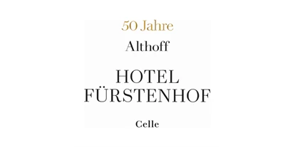 Eventlocation - Weserbergland, Harz ... - 50 Jahre Fürstenhof - 50 Jahre Erfahrung für Ihr erfolgreiches Event! - Althoff Hotel Fürstenhof Celle