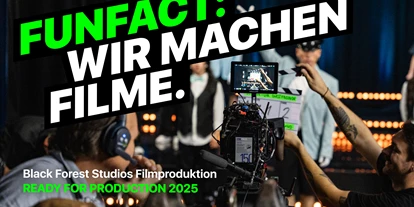 Eventlocation - Baden-Württemberg - Black Forest Studios Productions 2025! 
Wir sind deine Filmproduktion für hochwertige Imagefilme, Unternehmensfilme, Produktvideos und Content Production für Social Media.  - Black Forest Studios GmbH